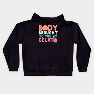 Body Brought To You By Gelato Kids Hoodie